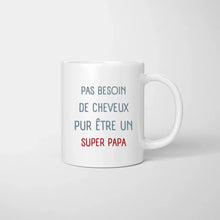 Cargar imagen en el visor de la galería, Pas besoin de cheveux pur etre un SUPER PAPA - Mug personnalisé (1-4 enfants)
