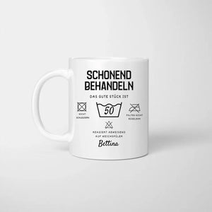 Schonend behandeln, das gute Stück wird 30, 40, 50, 60 - Personalisierte Tasse zum Geburtstag (Alter & Namen individualisieren)