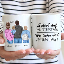 Cargar imagen en el visor de la galería, Scheiß auf Muttertag wir lieben dich jeden Tag! - Personalisierte Familien Tasse (Eltern mit 1-4 Kinder, Teenager)
