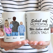 Cargar imagen en el visor de la galería, Scheiß auf Muttertag wir lieben dich jeden Tag! - Personalisierte Familien Tasse (Eltern mit 1-4 Kinder, Teenager)
