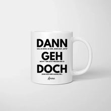 Cargar imagen en el visor de la galería, Dann geh doch - Personalisierte Tasse zum Abschied (Kolleginnen, Kollegen, Jobwechsel)
