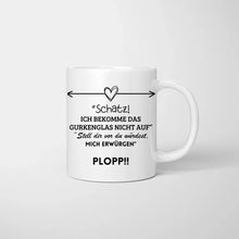 Cargar imagen en el visor de la galería, Schatz, ich bekomme das Gurkenglas nicht auf Plopp - Personalisierte Tasse für Pärchen
