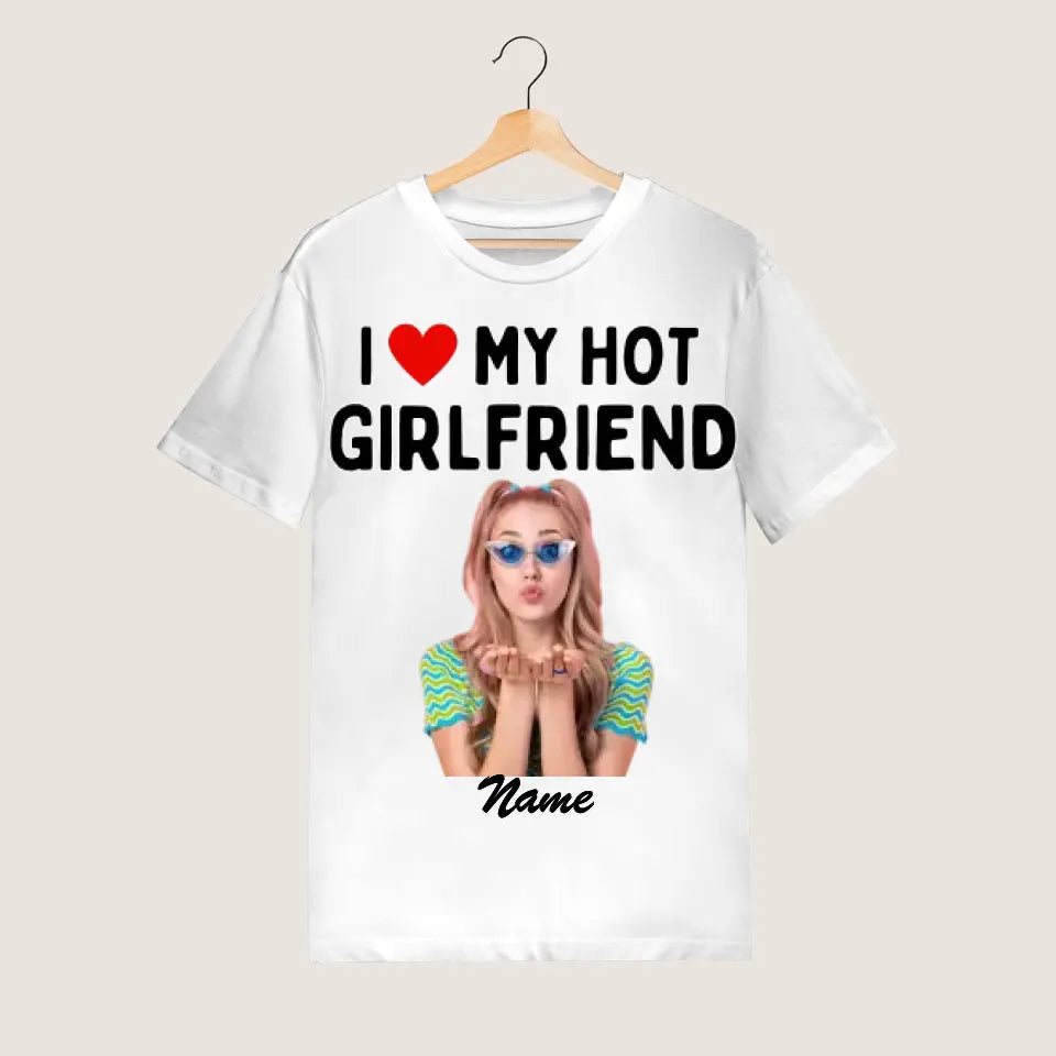 I love my hot girlfriend - Personalisiertes Foto T-Shirt (100% Baumwolle, Unisex)