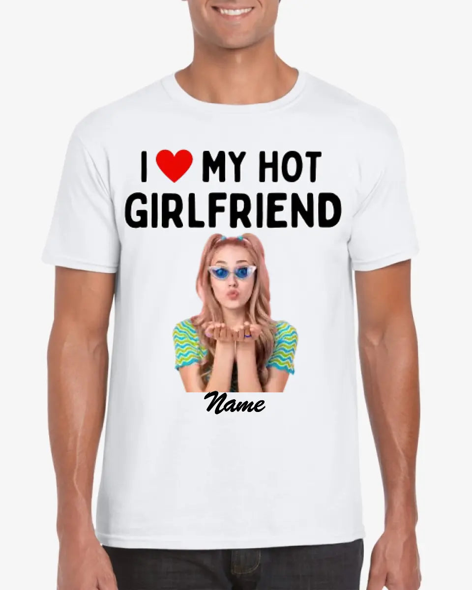 I love my hot girlfriend - Personalisiertes Foto T-Shirt (100% Baumwolle, Unisex)