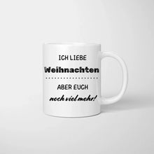 Cargar imagen en el visor de la galería, Ich liebe Weihnachten aber euch noch viel mehr! - Personalisierte Tasse für die ganze Familie (1-4 Kinder)
