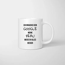 Cargar imagen en el visor de la galería, Brauche kein Google, meine Frau weiss eh alles besser - Personalisierte Pärchen-Tasse
