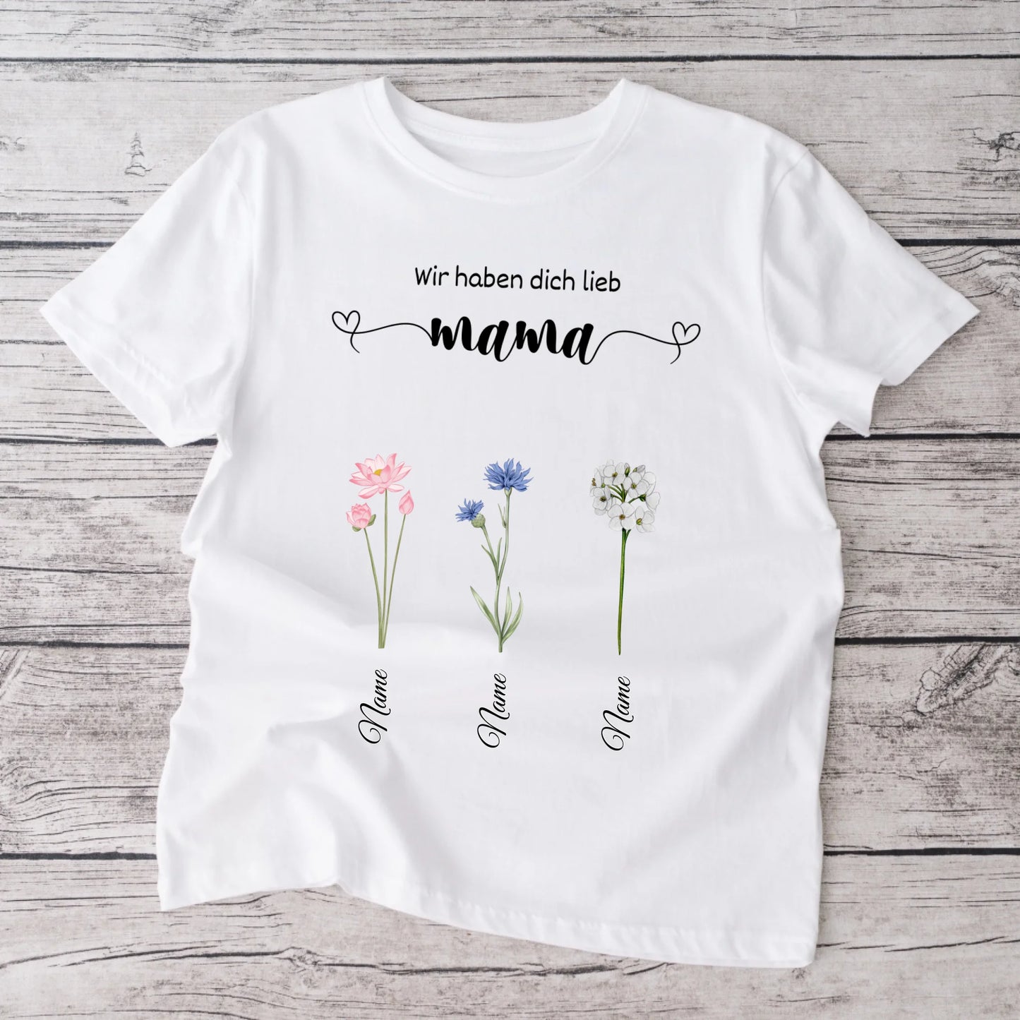 Wir haben dich lieb Mama - Personalisiertes Blumen T-Shirt Muttertag