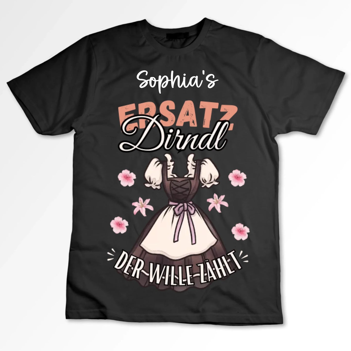 Ersatz Dirndl - Personalisiertes T-Shirt (100% Baumwolle, Unisex) Oktoberfest, Tracht-Ersatz, Wiesn, Kerwa