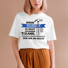 Cargar imagen en el visor de la galería, Wenn Papa es nicht reparieren kann, sind wir am Arsch - Personalisiertes T-Shirt für Männer (100% Baumwolle, Unisex)
