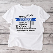 Cargar imagen en el visor de la galería, Wenn Papa es nicht reparieren kann, sind wir am Arsch - Personalisiertes T-Shirt für Männer (100% Baumwolle, Unisex)
